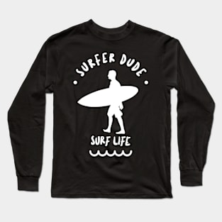 SURFER Dude White - Funny Sports Surfing Quotes Long Sleeve T-Shirt